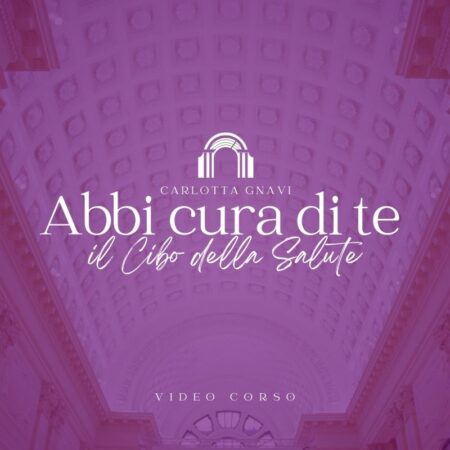 Abbi cura di te - Il Cibo della Salute  - video corso